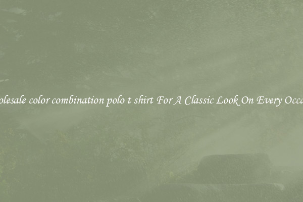 Wholesale color combination polo t shirt For A Classic Look On Every Occasion