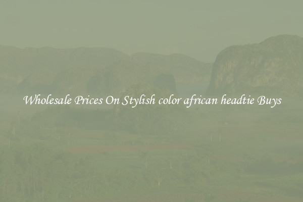 Wholesale Prices On Stylish color african headtie Buys