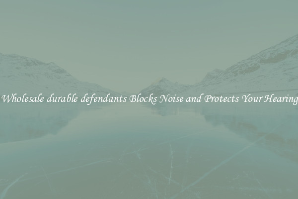 Wholesale durable defendants Blocks Noise and Protects Your Hearing