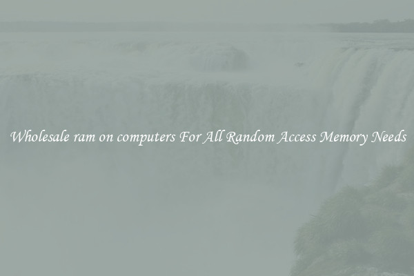 Wholesale ram on computers For All Random Access Memory Needs