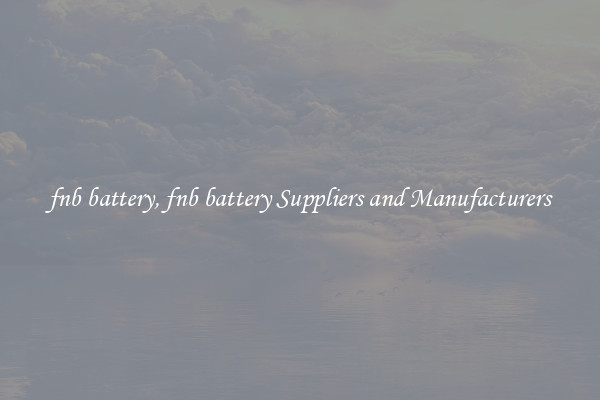 fnb battery, fnb battery Suppliers and Manufacturers