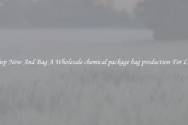 Shop Now And Bag A Wholesale chemical package bag production For Less