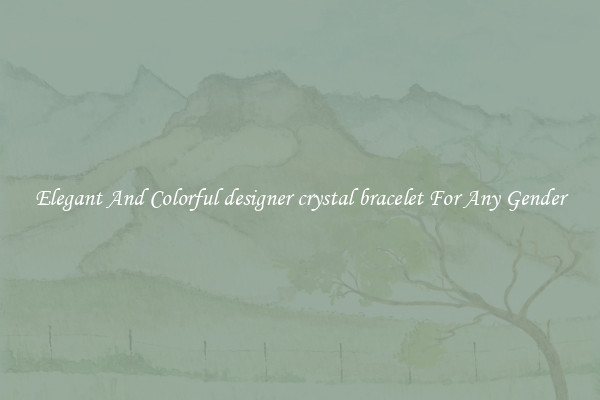Elegant And Colorful designer crystal bracelet For Any Gender