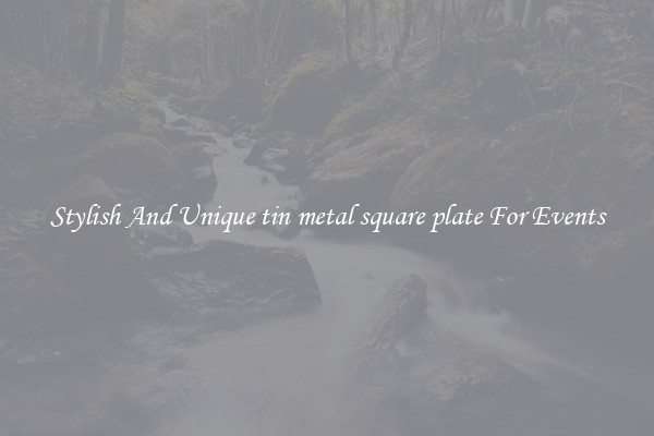 Stylish And Unique tin metal square plate For Events
