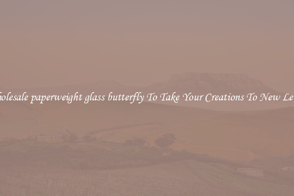 Wholesale paperweight glass butterfly To Take Your Creations To New Levels