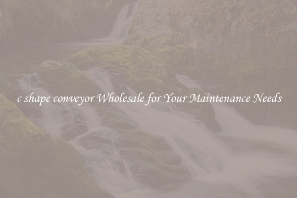 c shape conveyor Wholesale for Your Maintenance Needs