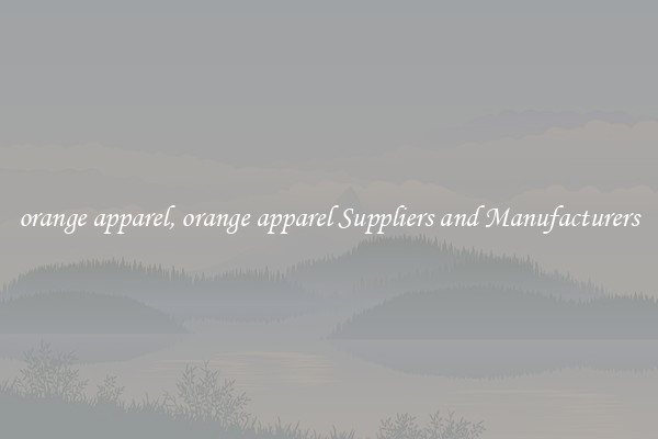 orange apparel, orange apparel Suppliers and Manufacturers