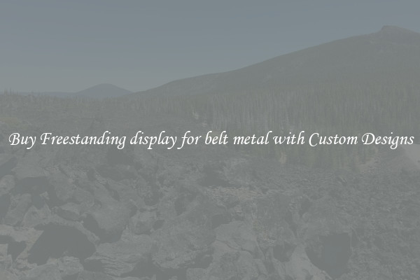 Buy Freestanding display for belt metal with Custom Designs