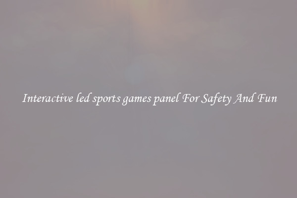 Interactive led sports games panel For Safety And Fun