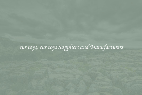 eur toys, eur toys Suppliers and Manufacturers