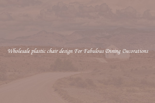 Wholesale plastic chair design For Fabulous Dining Decorations