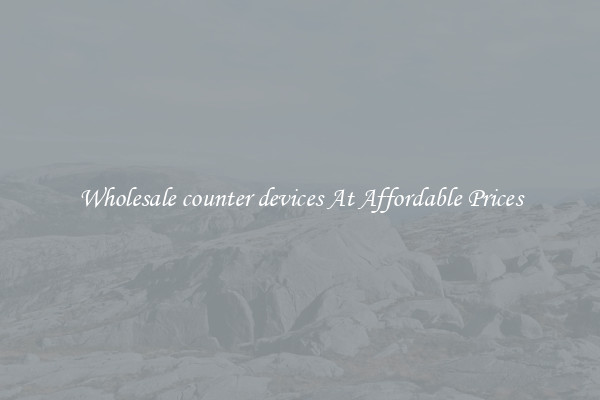 Wholesale counter devices At Affordable Prices