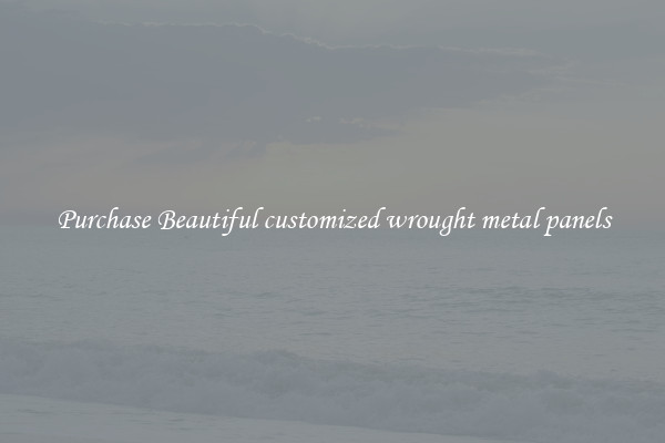 Purchase Beautiful customized wrought metal panels