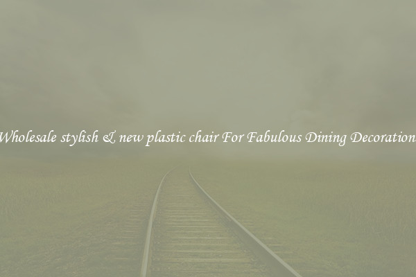 Wholesale stylish & new plastic chair For Fabulous Dining Decorations