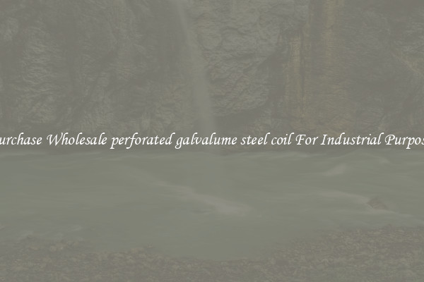 Purchase Wholesale perforated galvalume steel coil For Industrial Purposes
