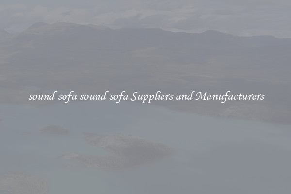 sound sofa sound sofa Suppliers and Manufacturers