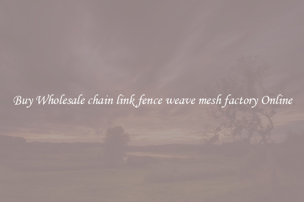 Buy Wholesale chain link fence weave mesh factory Online