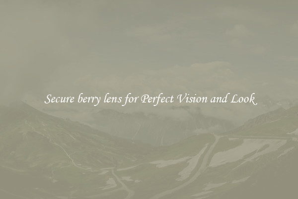 Secure berry lens for Perfect Vision and Look