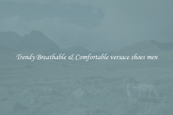 Trendy Breathable & Comfortable versace shoes men