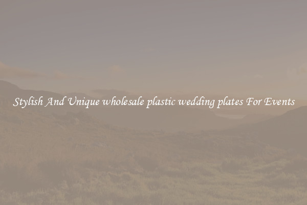 Stylish And Unique wholesale plastic wedding plates For Events