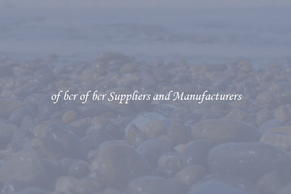 of bcr of bcr Suppliers and Manufacturers