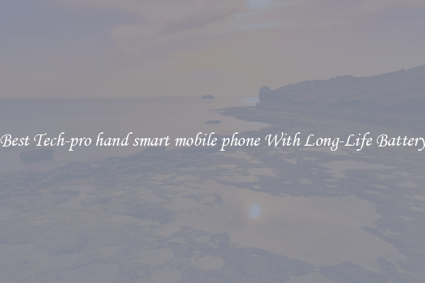 Best Tech-pro hand smart mobile phone With Long-Life Battery