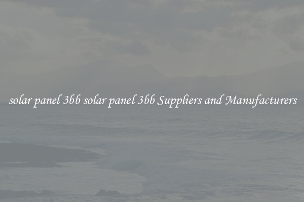 solar panel 3bb solar panel 3bb Suppliers and Manufacturers