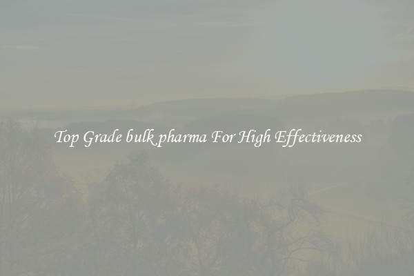 Top Grade bulk pharma For High Effectiveness