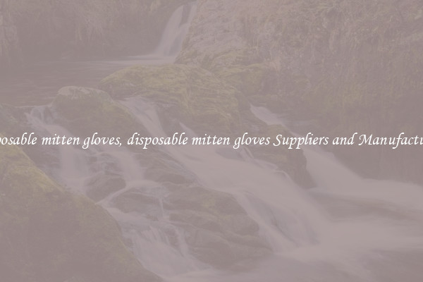 disposable mitten gloves, disposable mitten gloves Suppliers and Manufacturers