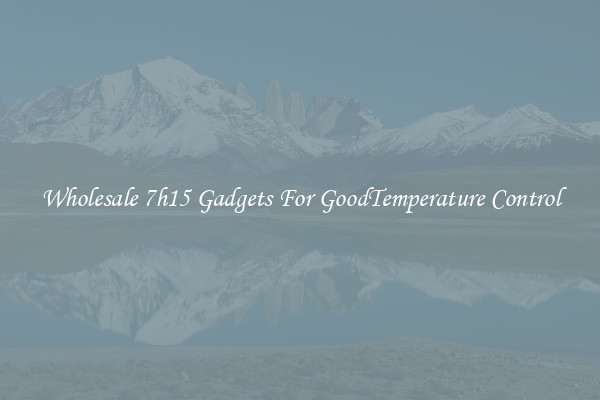 Wholesale 7h15 Gadgets For GoodTemperature Control