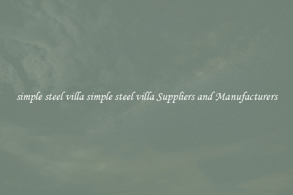 simple steel villa simple steel villa Suppliers and Manufacturers