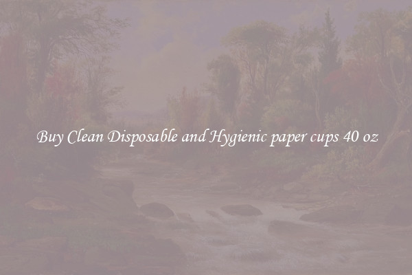 Buy Clean Disposable and Hygienic paper cups 40 oz